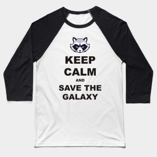 Keep Calm - Racoon Save The Galaxy 1 Baseball T-Shirt